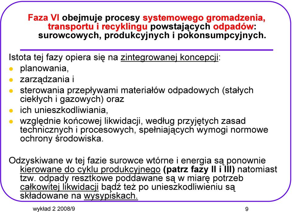 względnie końcowej likwidacji, według przyjętych zasad technicznych i procesowych, spełniających wymogi normowe ochrony środowiska.