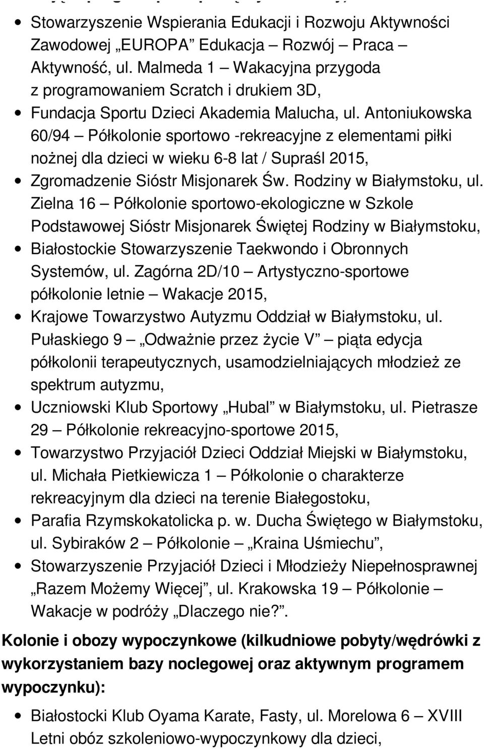 Antoniukowska 60/94 Półkolonie sportowo -rekreacyjne z elementami piłki nożnej dla dzieci w wieku 6-8 lat / Supraśl 2015, Zgromadzenie Sióstr Misjonarek Św. Rodziny w Białymstoku, ul.