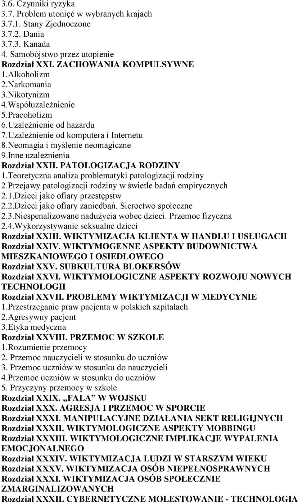 PATOLOGIZACJA RODZINY 1.Teoretyczna analiza problematyki patologizacji rodziny 2.Przejawy patologizacji rodziny w świetle badań empirycznych 2.1.Dzieci jako ofiary przestępstw 2.2.Dzieci jako ofiary zaniedbań.