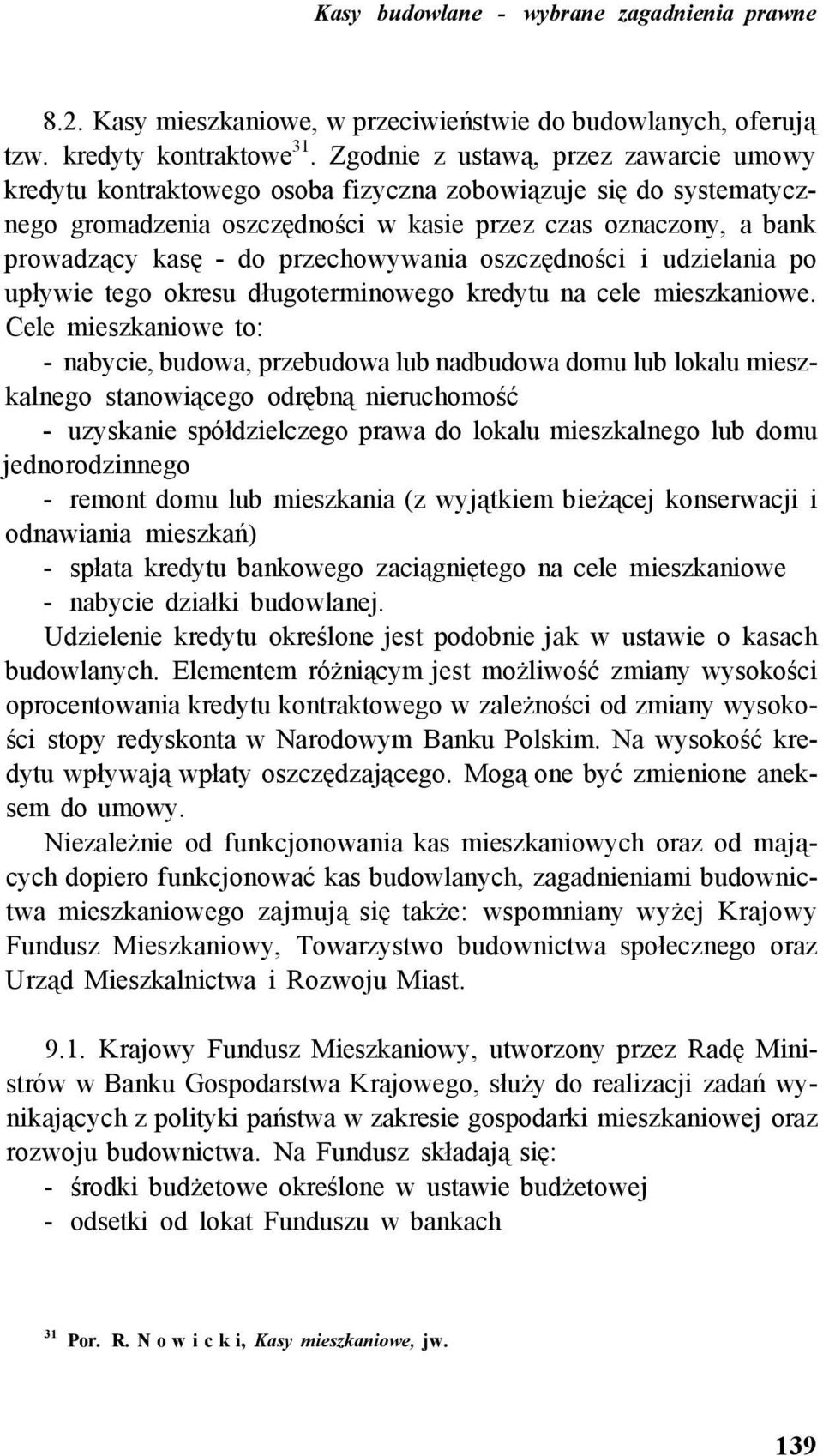 przechowywania oszczędności i udzielania po upływie tego okresu długoterminowego kredytu na cele mieszkaniowe.