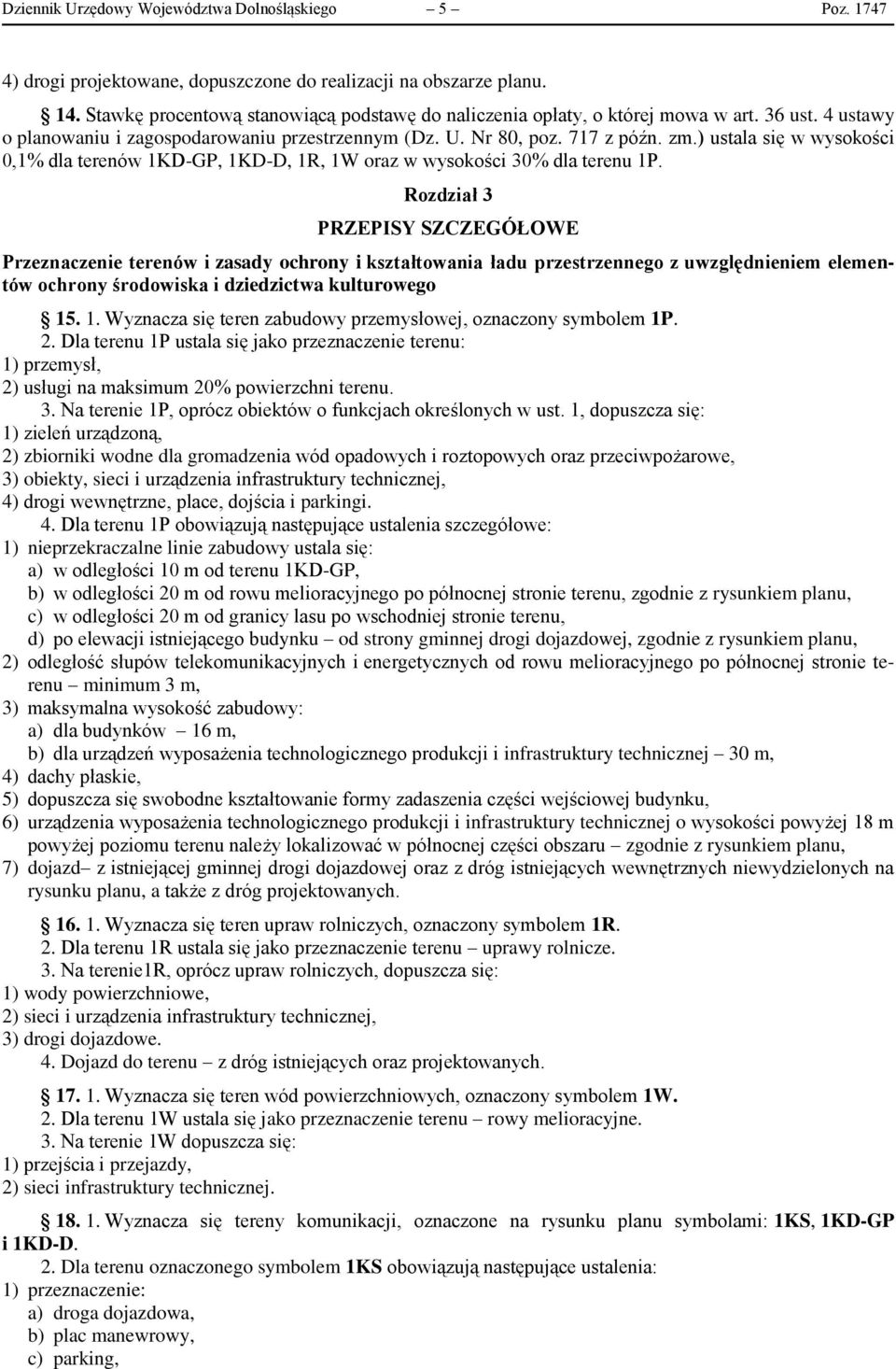 ) ustala się w wysokości 0,1% dla terenów 1KD-GP, 1KD-D, 1R, 1W oraz w wysokości 30% dla terenu 1P.