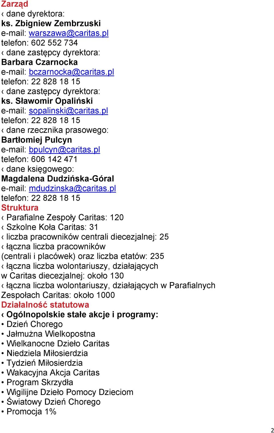 pl telefon: 606 142 471 dane księgowego: Magdalena Dudzińska-Góral e-mail: mdudzinska@caritas.