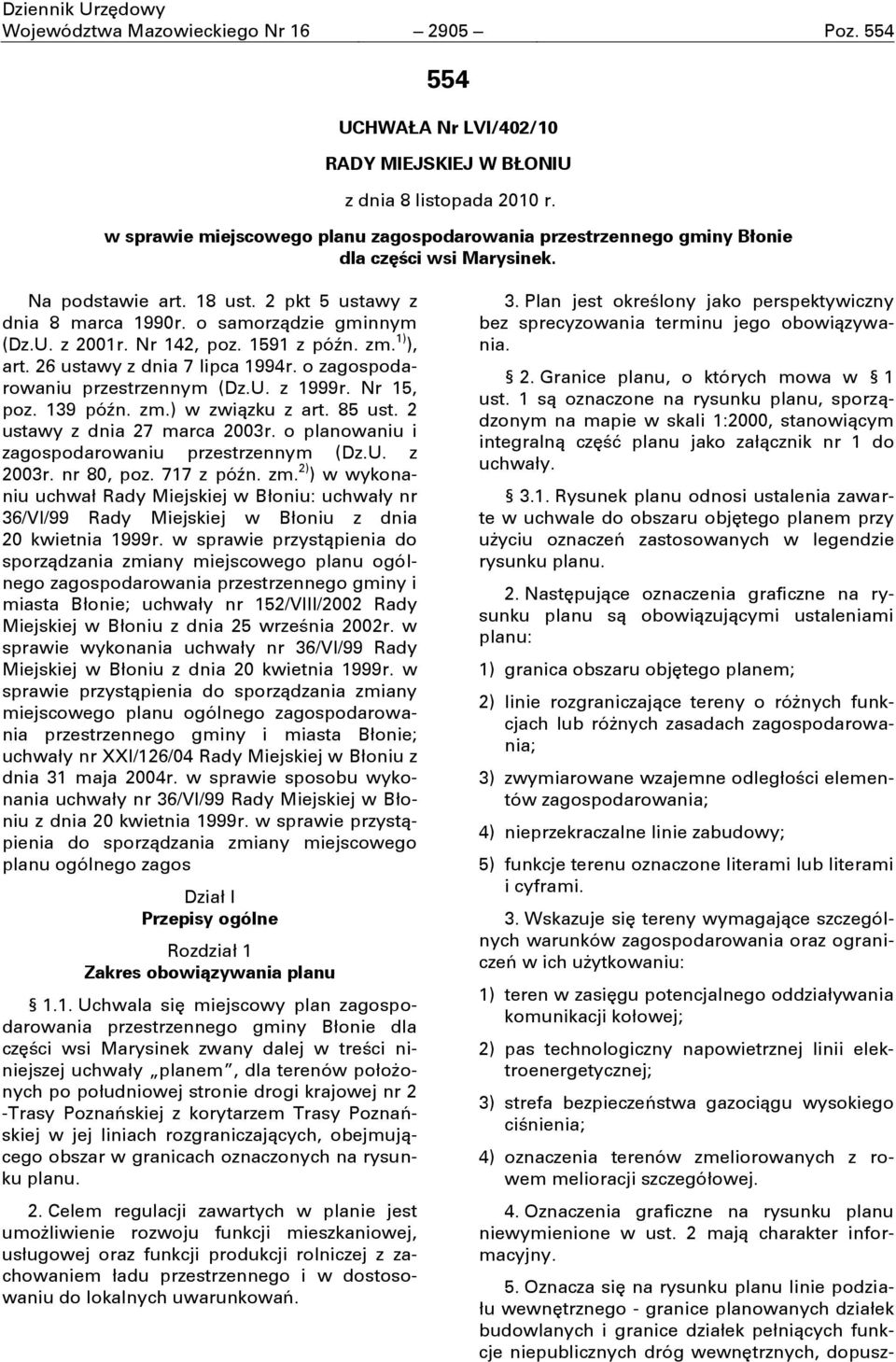 Nr 142, poz. 1591 z póňn. zm. 1) ), art. 26 ustawy z dnia 7 lipca 1994r. o zagospodarowaniu przestrzennym (Dz.U. z 1999r. Nr 15, poz. 139 póňn. zm.) w związku z art. 85 ust.