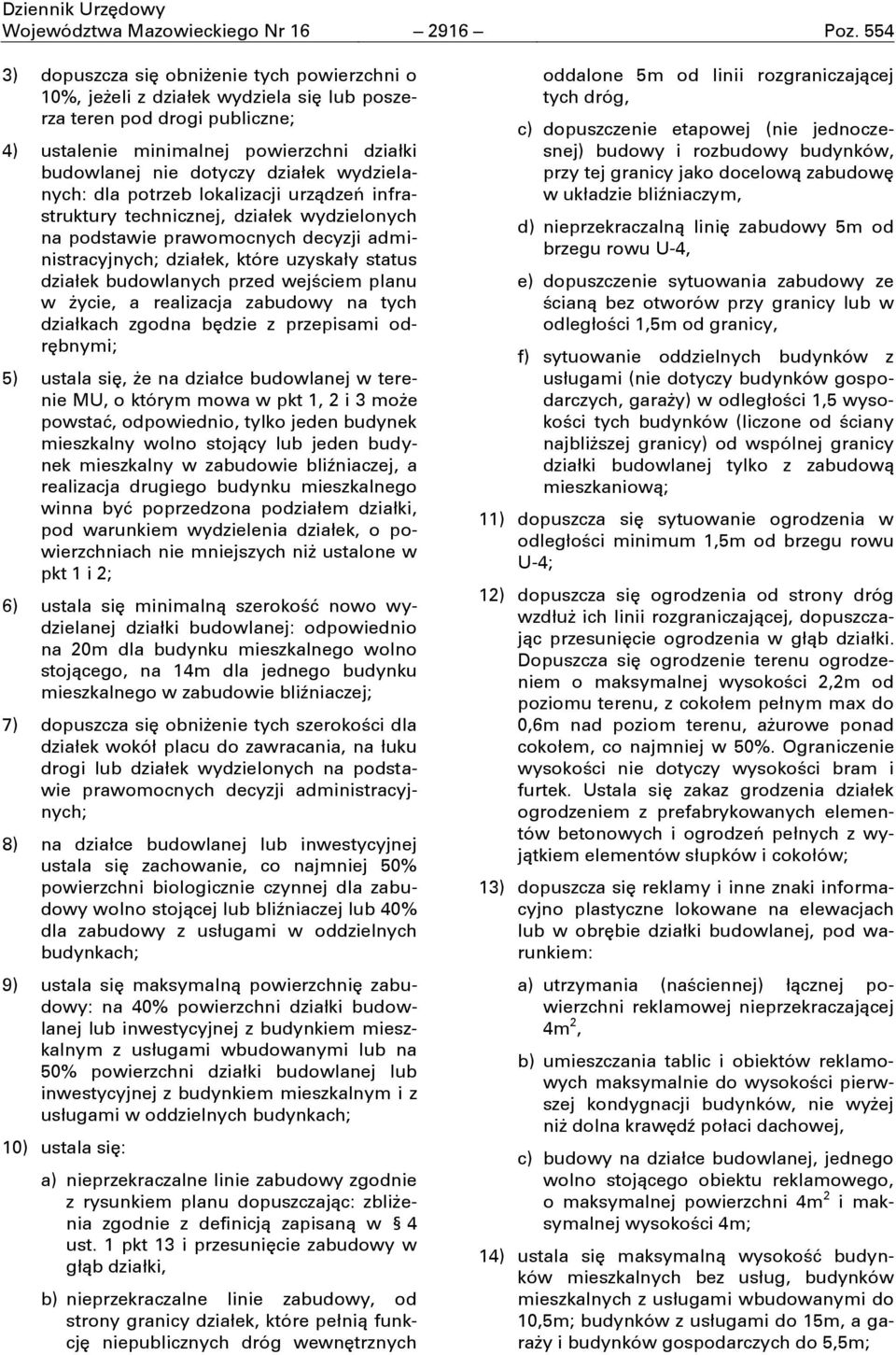 wydzielanych: dla potrzeb lokalizacji urządzeń infrastruktury technicznej, działek wydzielonych na podstawie prawomocnych decyzji administracyjnych; działek, które uzyskały status działek budowlanych