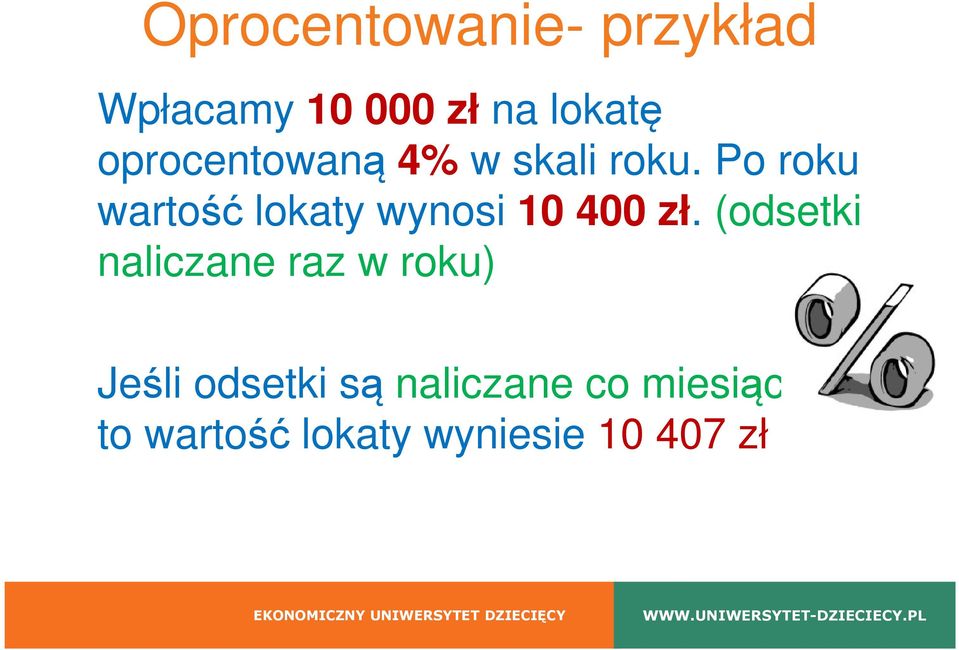 Po roku wartość lokaty wynosi 10 400 zł.