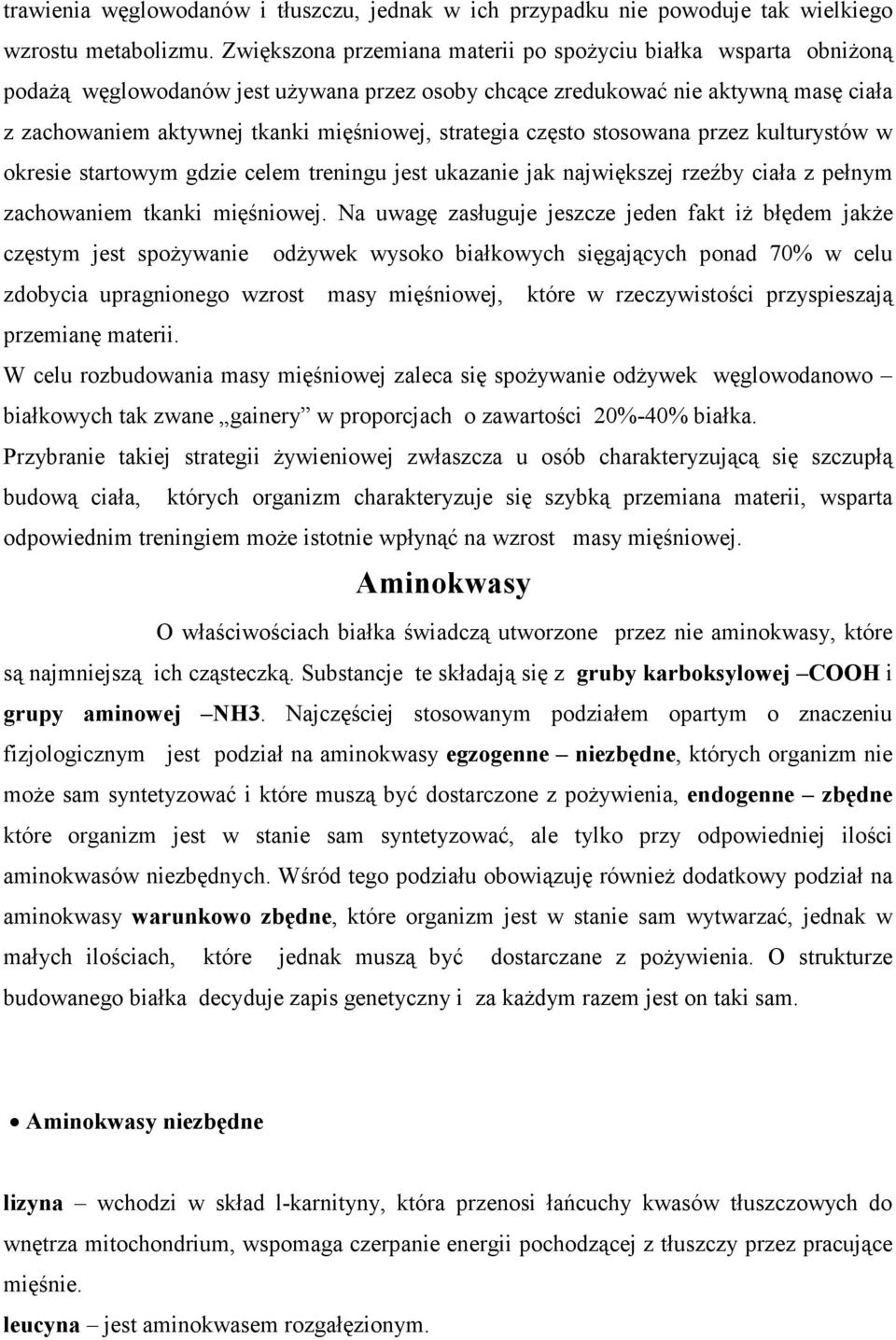 strategia często stosowana przez kulturystów w okresie startowym gdzie celem treningu jest ukazanie jak największej rzeźby ciała z pełnym zachowaniem tkanki mięśniowej.