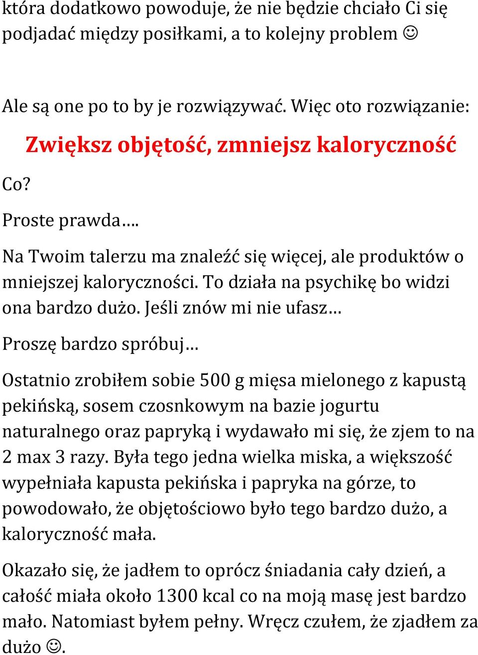 Jeśli znów mi nie ufasz Proszę bardzo spróbuj Ostatnio zrobiłem sobie 500 g mięsa mielonego z kapustą pekińską, sosem czosnkowym na bazie jogurtu naturalnego oraz papryką i wydawało mi się, że zjem