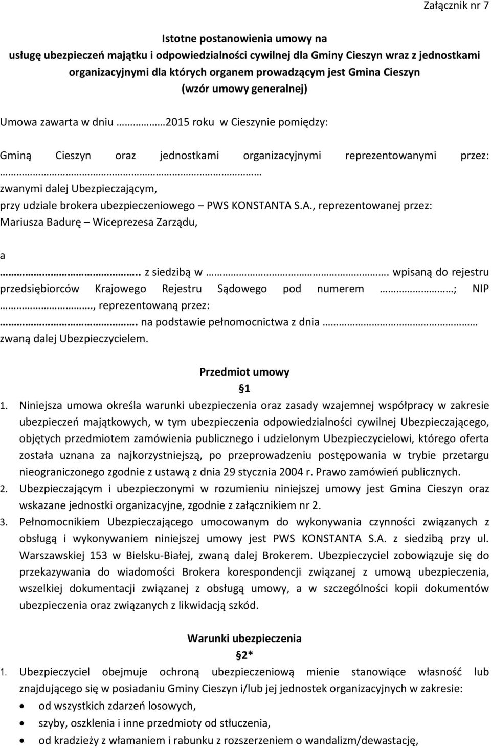 brokera ubezpieczeniowego PWS KONSTANTA S.A., reprezentowanej przez: Mariusza Badurę Wiceprezesa Zarządu, a.. z siedzibą w.