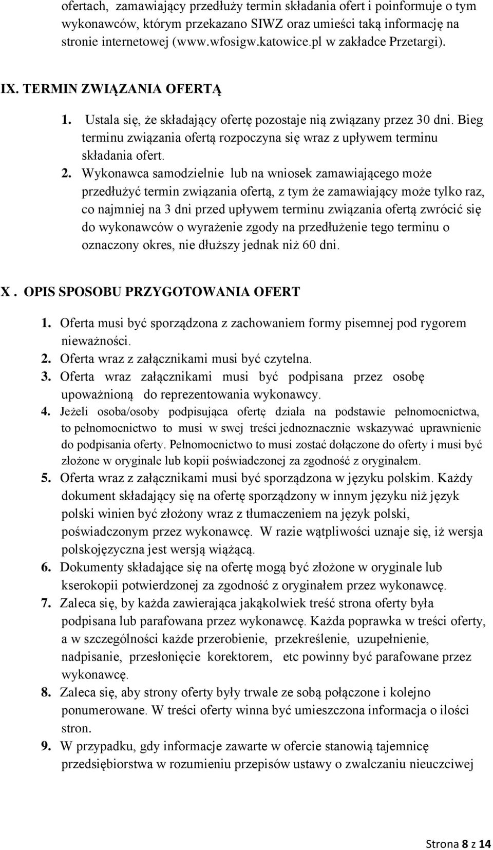 Bieg terminu związania ofertą rozpoczyna się wraz z upływem terminu składania ofert. 2.