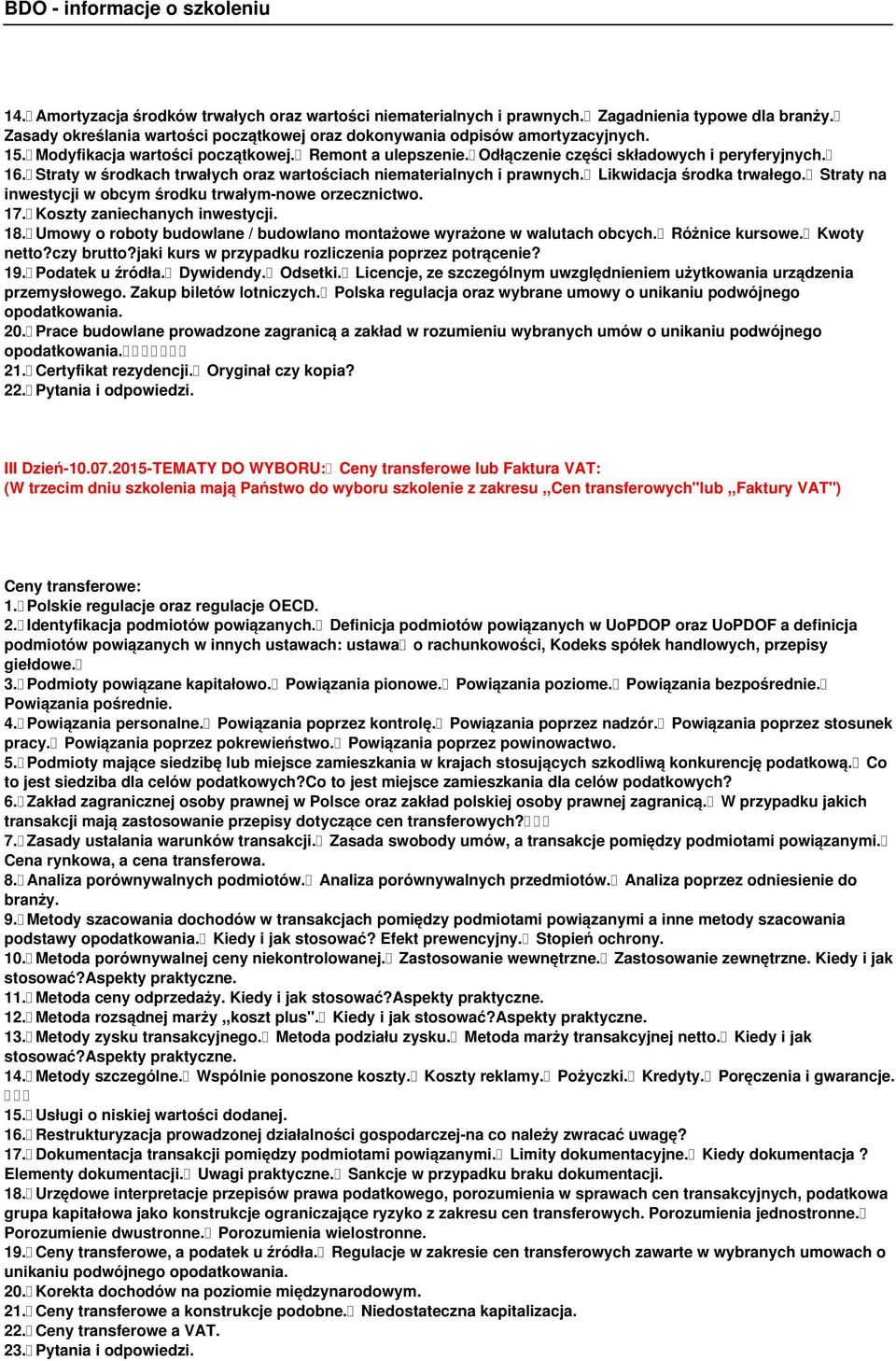 Likwidacja środka trwałego. Straty na inwestycji w obcym środku trwałym-nowe orzecznictwo. 17. Koszty zaniechanych inwestycji. 18.