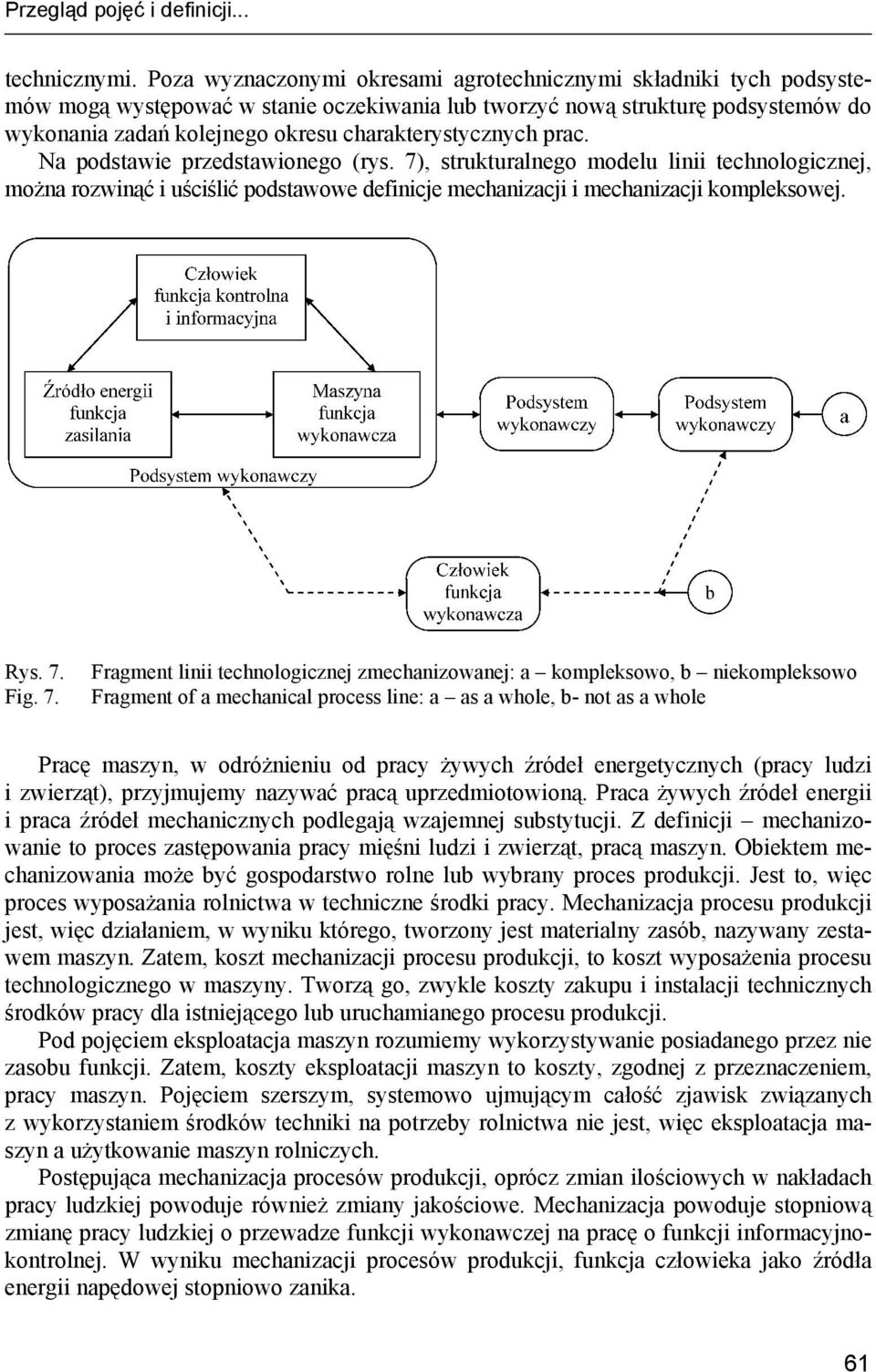 charakterystycznych prac. Na podstawie przedstawionego (rys. 7), strukturalnego modelu linii technologicznej, można rozwinąć i uściślić podstawowe definicje mechanizacji i mechanizacji kompleksowej.