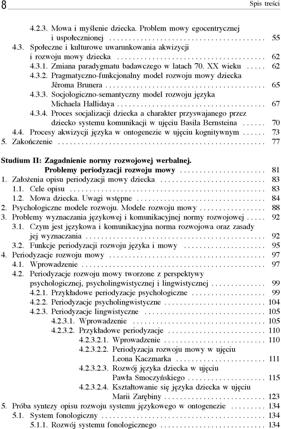 3.3. Socjologiczno-semantyczny model rozwoju języka Michaela Hallidaya...................................... 67 4.