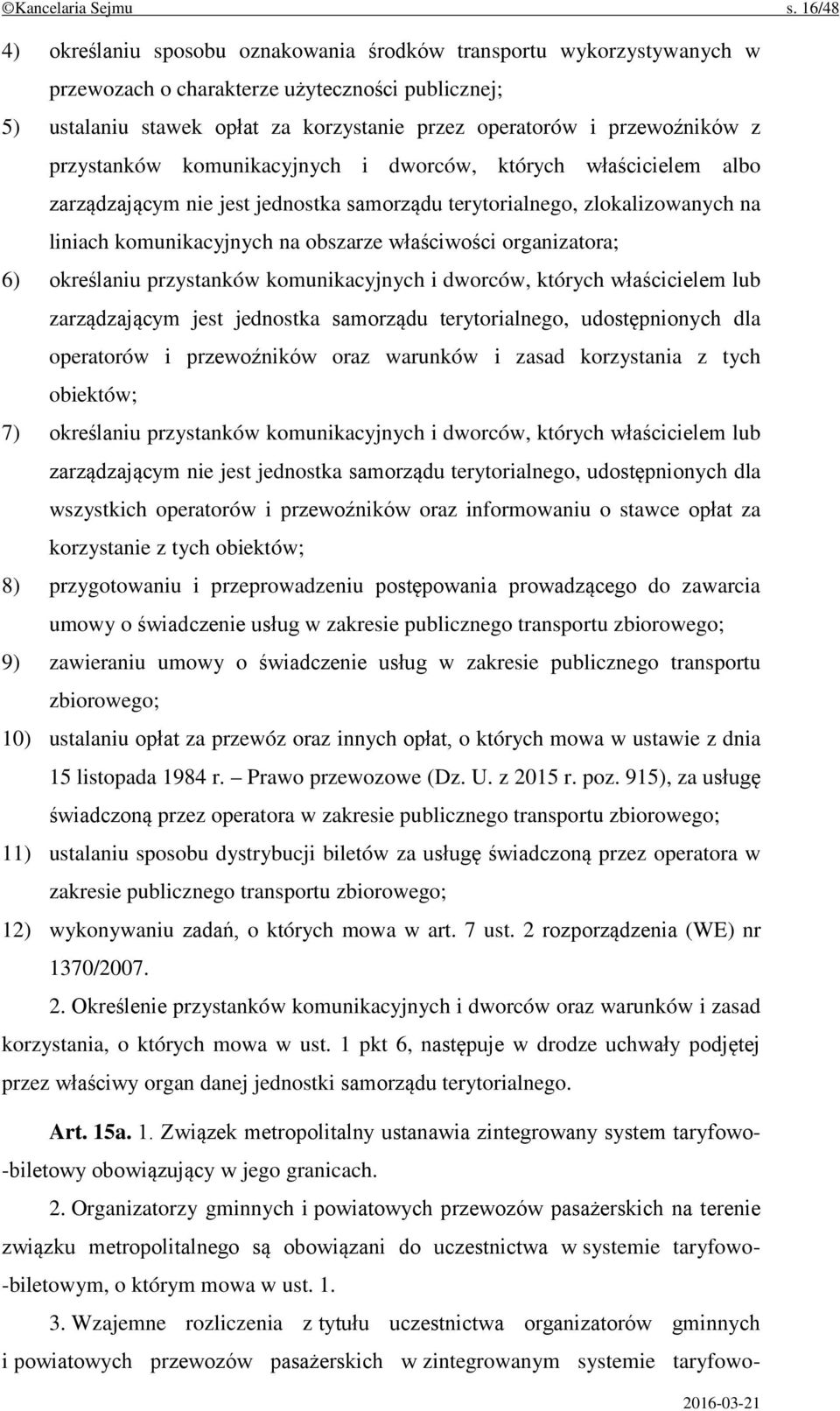 przewoźników z przystanków komunikacyjnych i dworców, których właścicielem albo zarządzającym nie jest jednostka samorządu terytorialnego, zlokalizowanych na liniach komunikacyjnych na obszarze