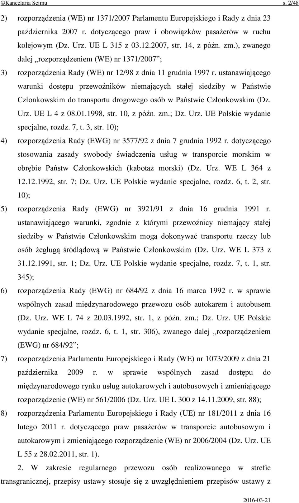 ustanawiającego warunki dostępu przewoźników niemających stałej siedziby w Państwie Członkowskim do transportu drogowego osób w Państwie Członkowskim (Dz. Urz. UE L 4 z 08.01.1998, str. 10, z późn.