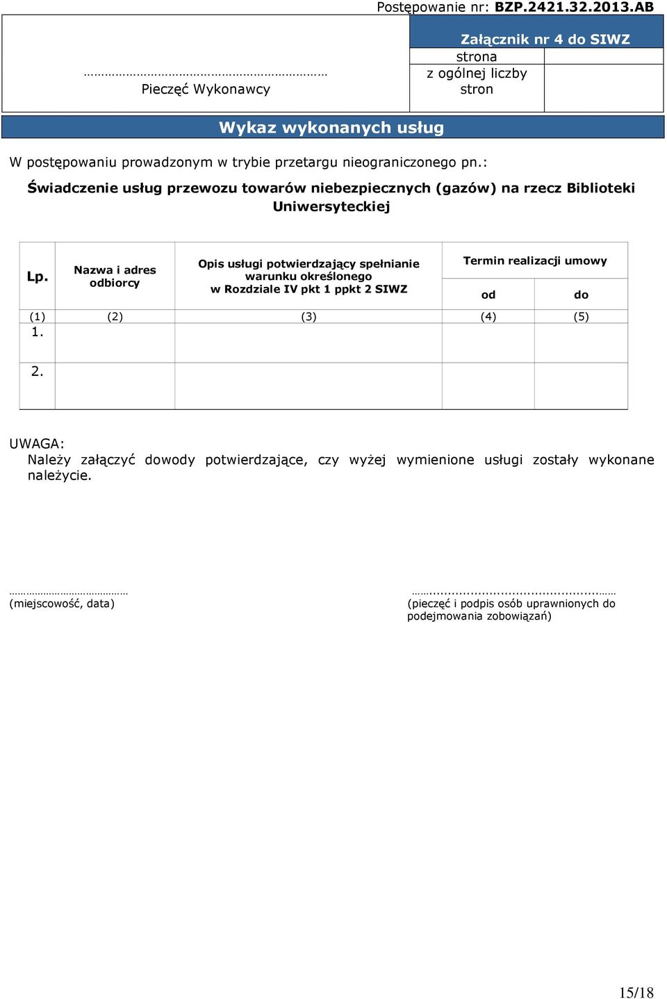 : Świadczenie usług przewozu towarów niebezpiecznych (gazów) na rzecz Biblioteki Uniwersyteckiej Lp.