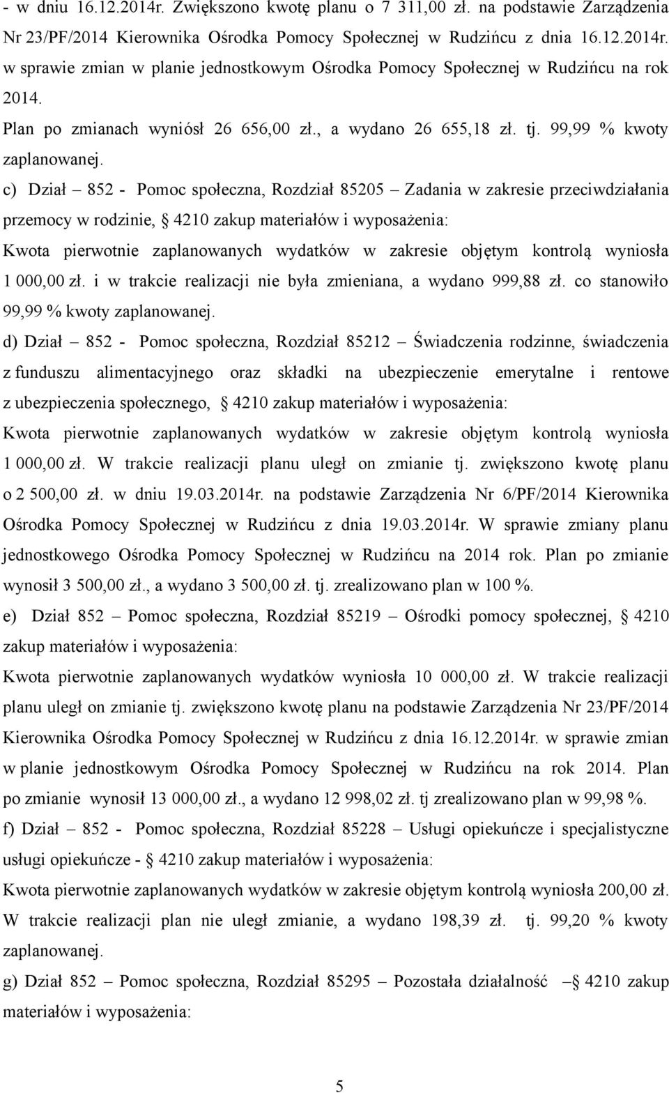 c) Dział 852 - Pomoc społeczna, Rozdział 85205 Zadania w zakresie przeciwdziałania przemocy w rodzinie, 4210 zakup materiałów i wyposażenia: Kwota pierwotnie zaplanowanych wydatków w zakresie objętym