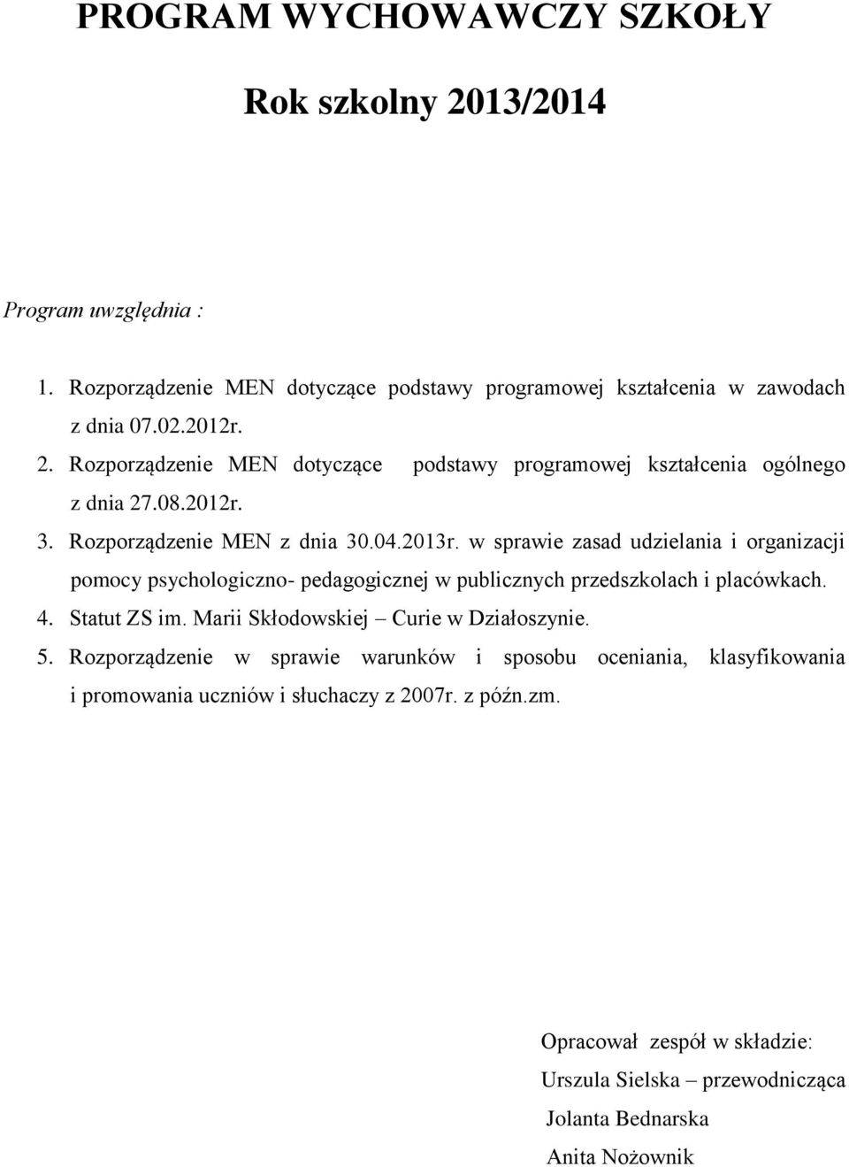 Statut ZS im. Marii Skłodowskiej Curie w Działoszynie. 5. Rozporządzenie w sprawie warunków i sposobu oceniania, klasyfikowania i promowania uczniów i słuchaczy z 2007r.