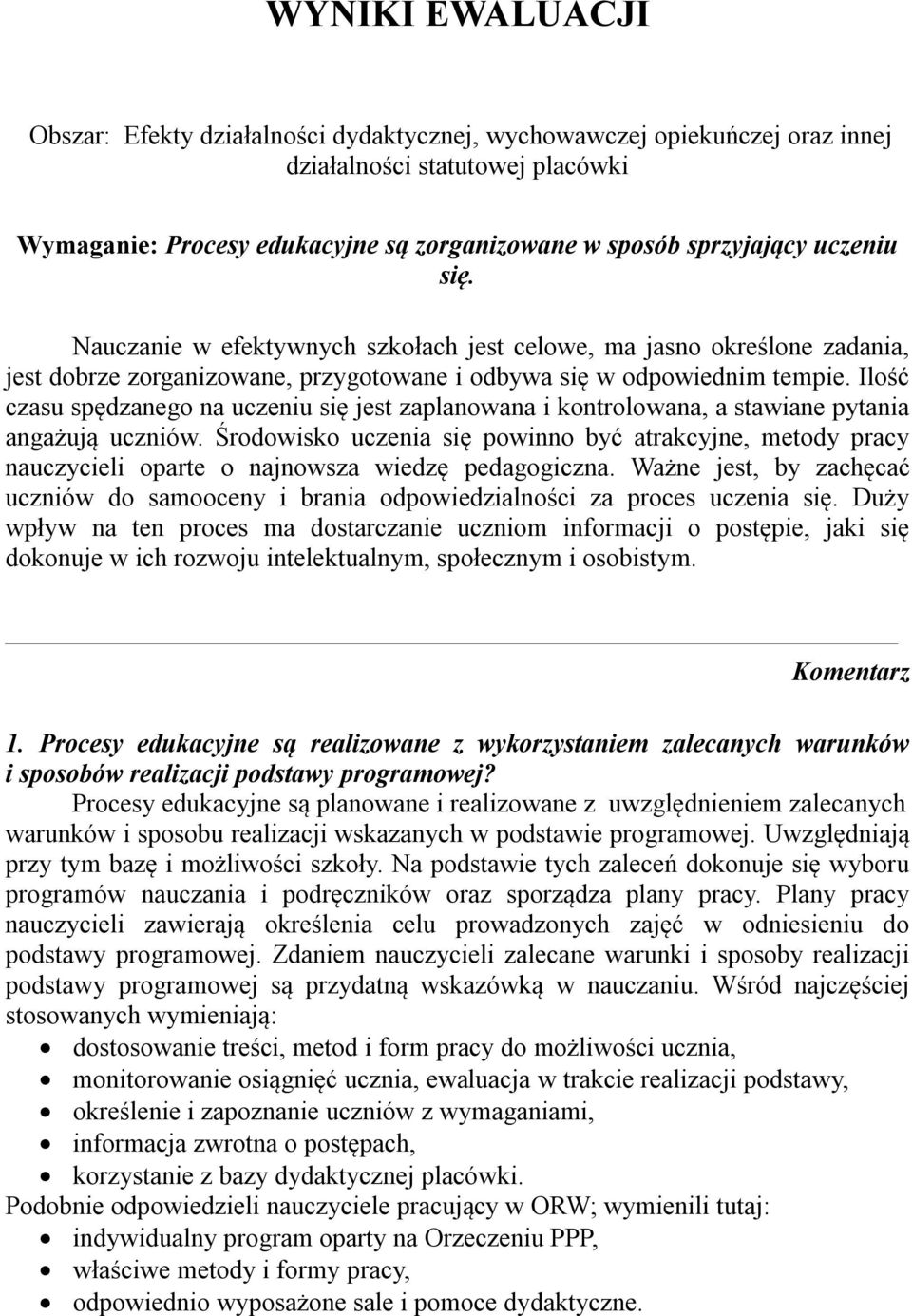 Ilość czasu spędzanego na uczeniu się jest zaplanowana i kontrolowana, a stawiane pytania angażują uczniów.