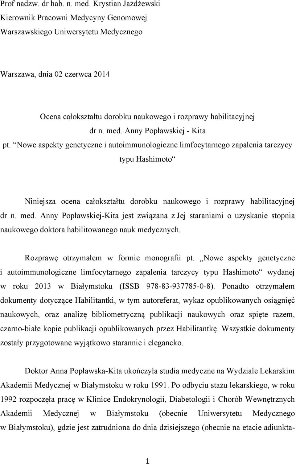 Anny Popławskiej - Kita pt. Nowe aspekty genetyczne i autoimmunologiczne limfocytarnego zapalenia tarczycy typu Hashimoto Niniejsza ocena całokształtu dorobku naukowego i rozprawy habilitacyjnej dr n.