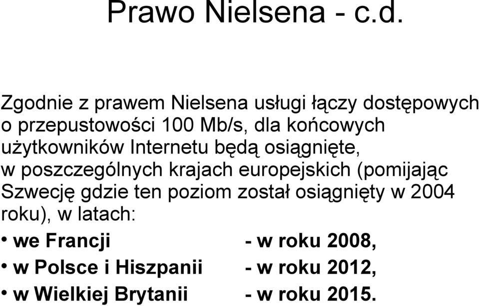 użytkowników Internetu będą osiągnięte, w poszczególnych krajach europejskich (pomijając