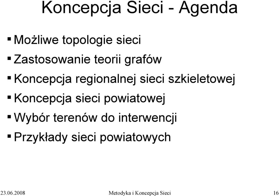 szkieletowej Koncepcja sieci powiatowej Wybór terenów do