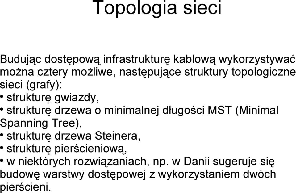 długości MST (Minimal Spanning Tree), strukturę drzewa Steinera, strukturę pierścieniową, w