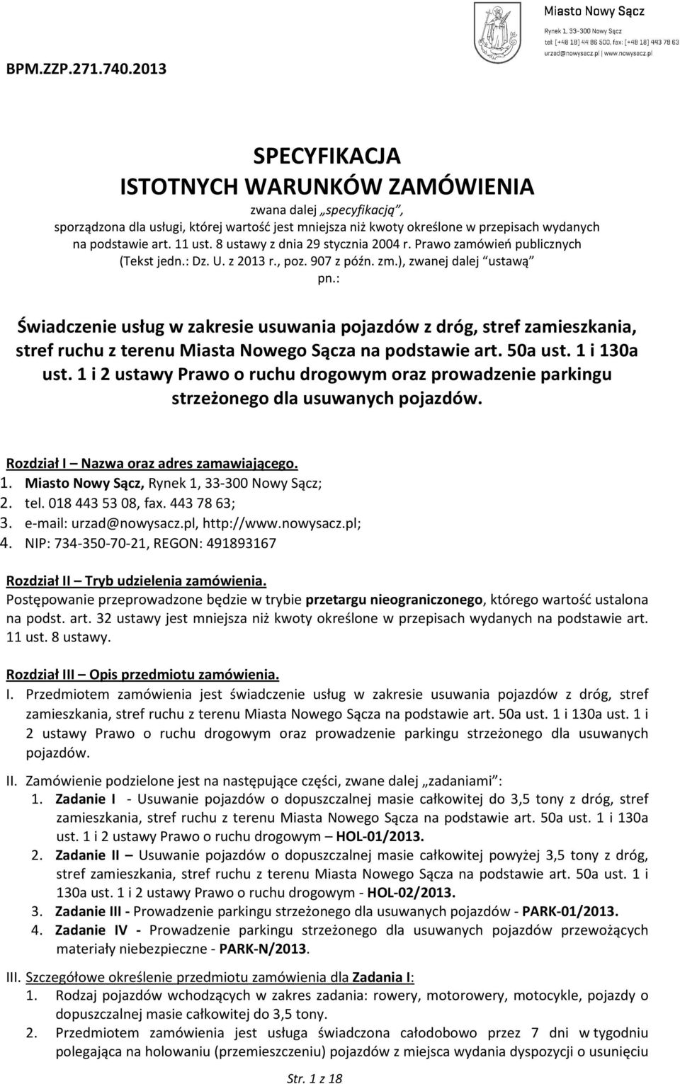 8 ustawy z dnia 29 stycznia 2004 r. Prawo zamówień publicznych (Tekst jedn.: Dz. U. z 2013 r., poz. 907 z późn. zm.), zwanej dalej ustawą pn.