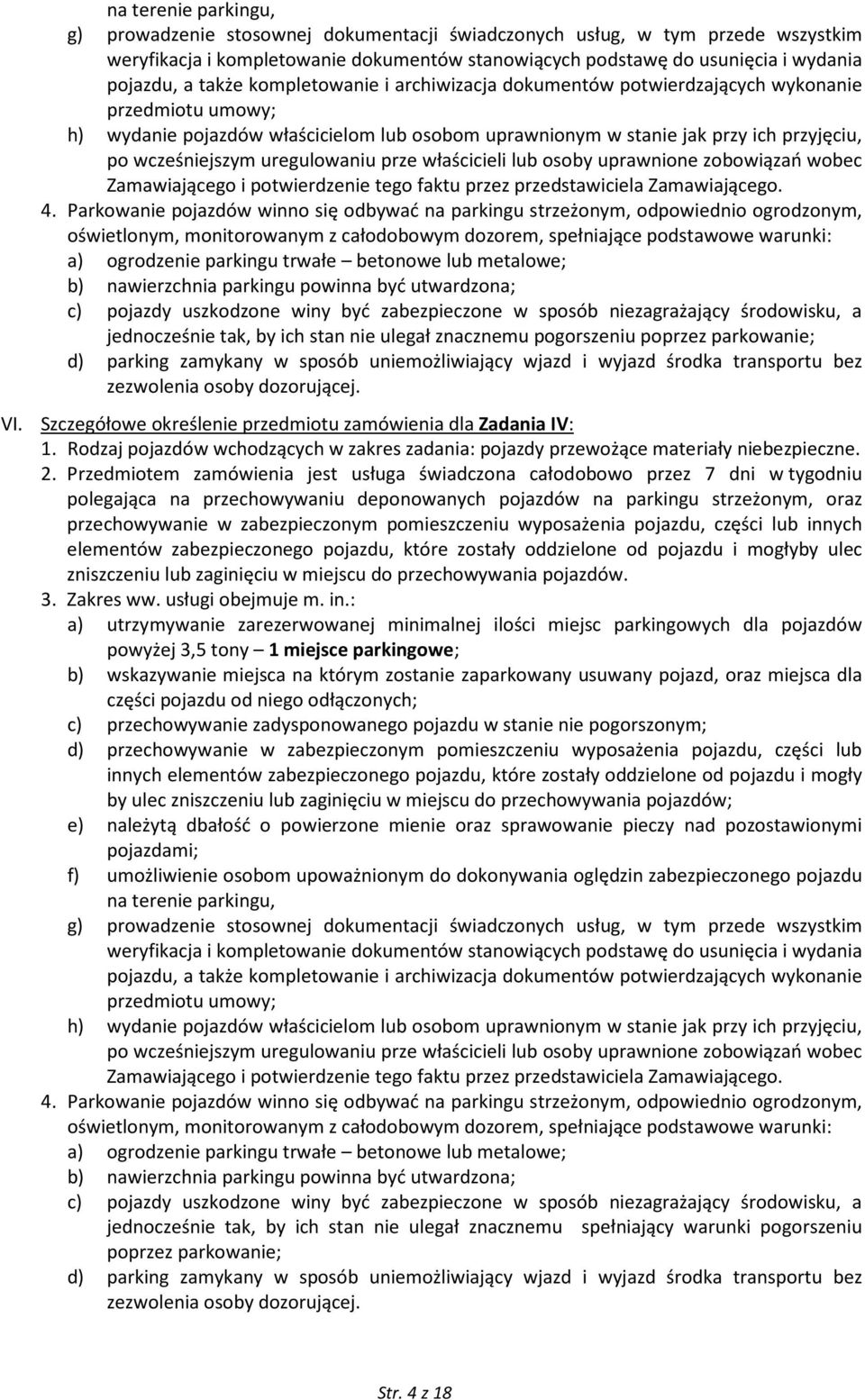 uregulowaniu prze właścicieli lub osoby uprawnione zobowiązań wobec Zamawiającego i potwierdzenie tego faktu przez przedstawiciela Zamawiającego. 4.