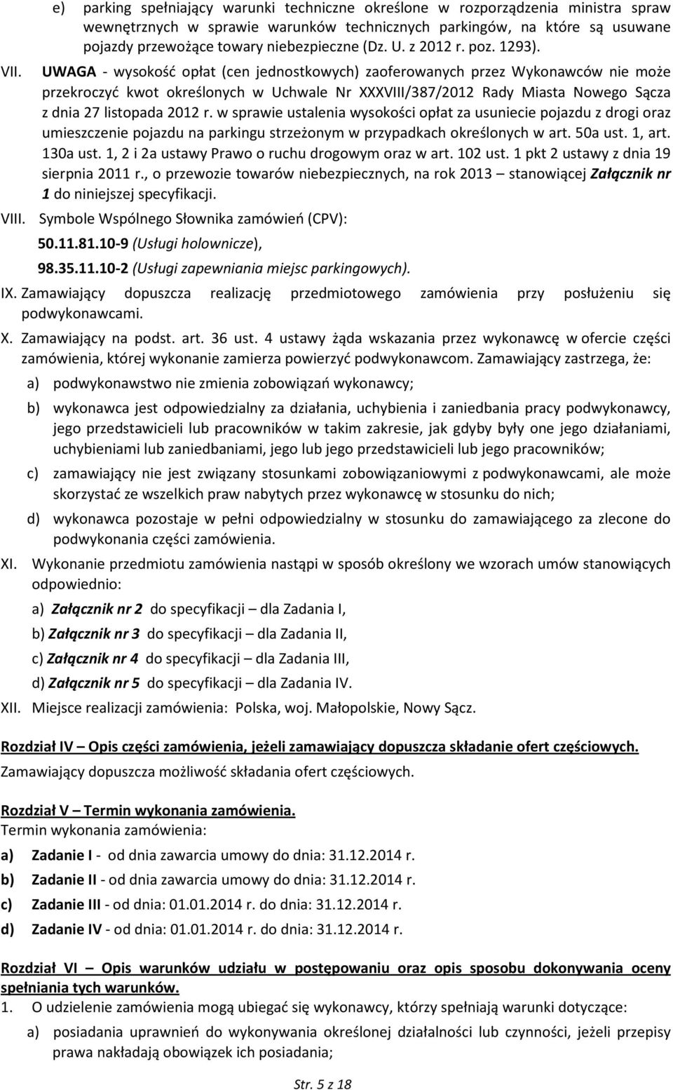 UWAGA - wysokość opłat (cen jednostkowych) zaoferowanych przez Wykonawców nie może przekroczyć kwot określonych w Uchwale Nr XXXVIII/387/2012 Rady Miasta Nowego Sącza z dnia 27 listopada 2012 r.