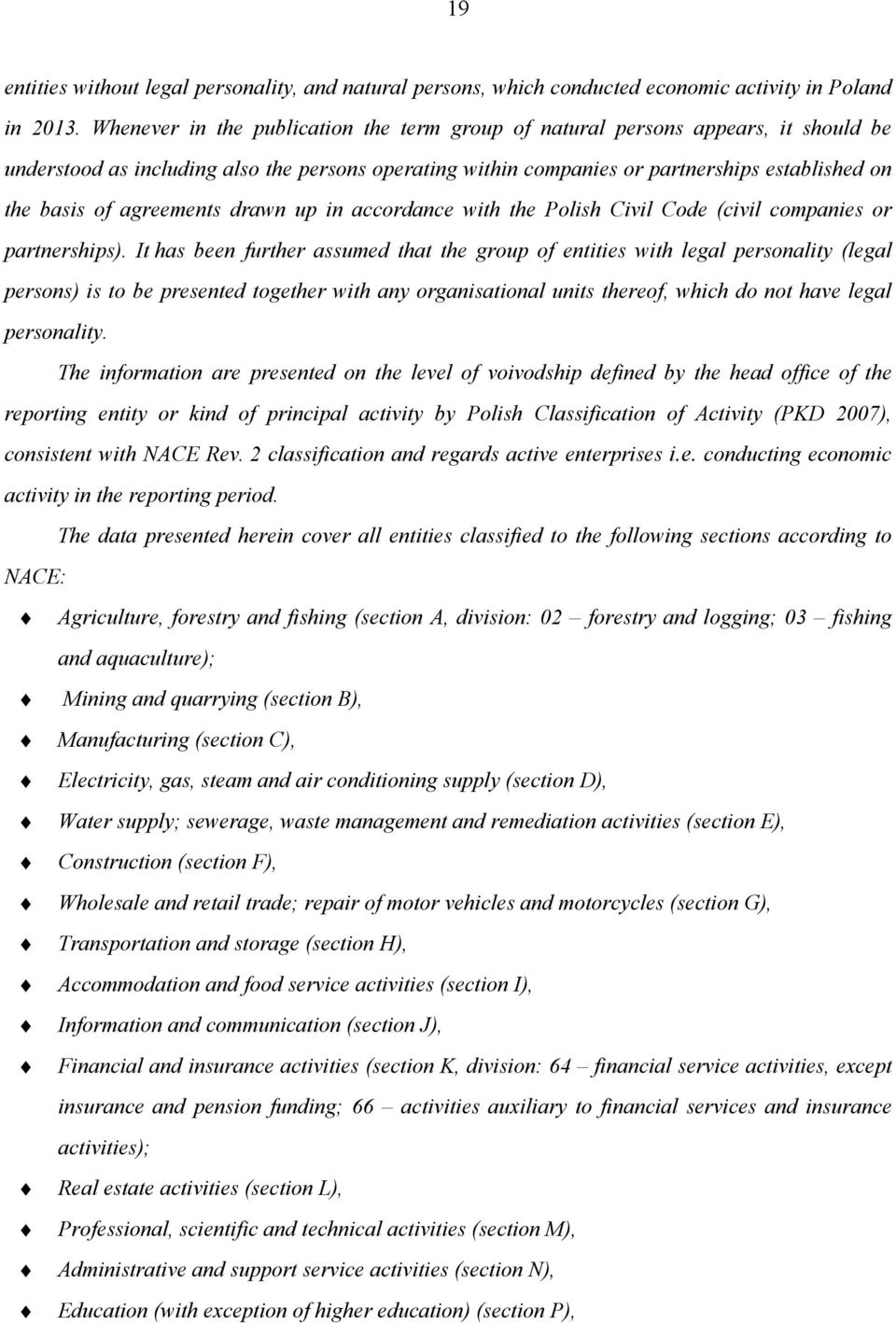 agreements drawn up in accordance with the Polish Civil Code (civil companies or partnerships).