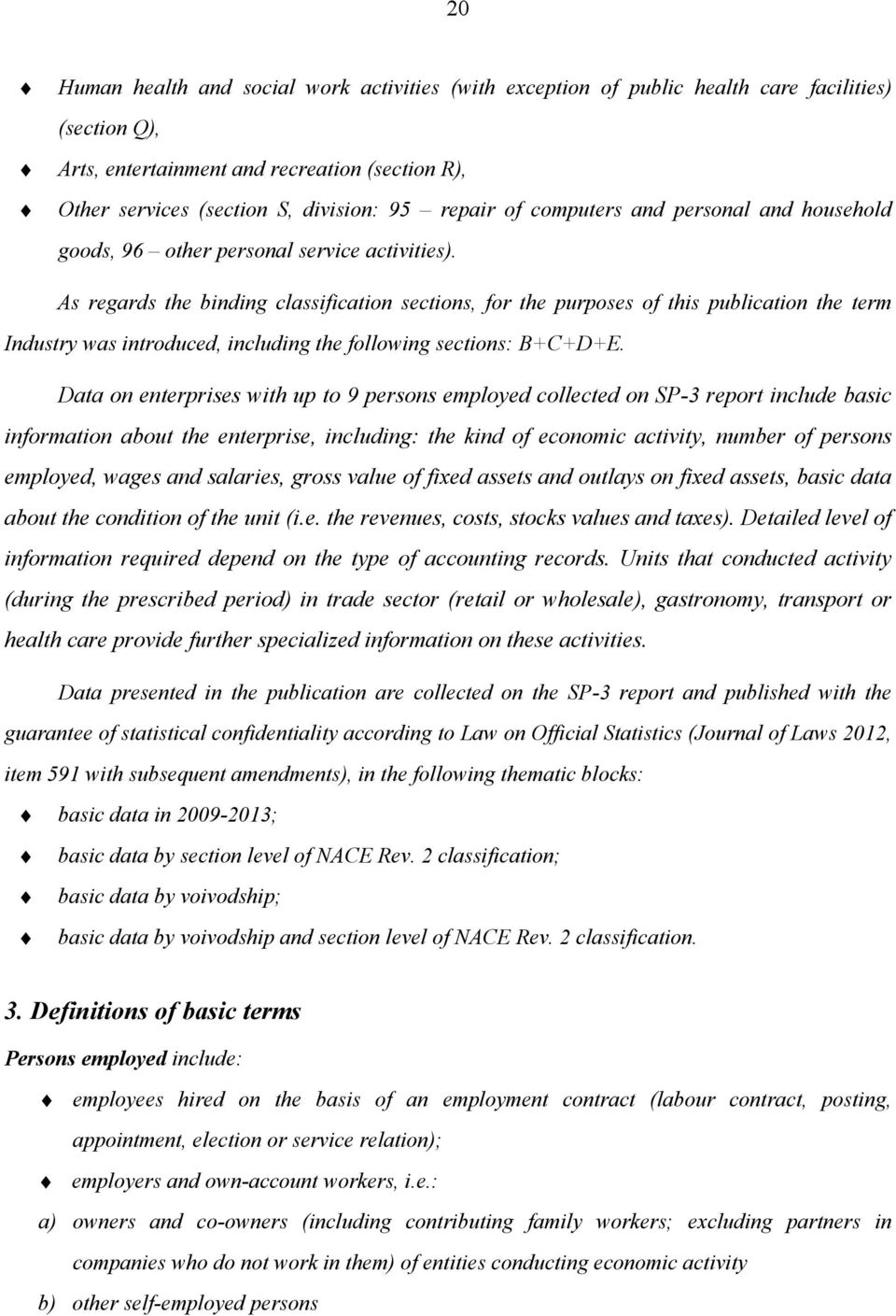 As regards the binding classification sections, for the purposes of this publication the term Industry was introduced, including the following sections: B+C+D+E.