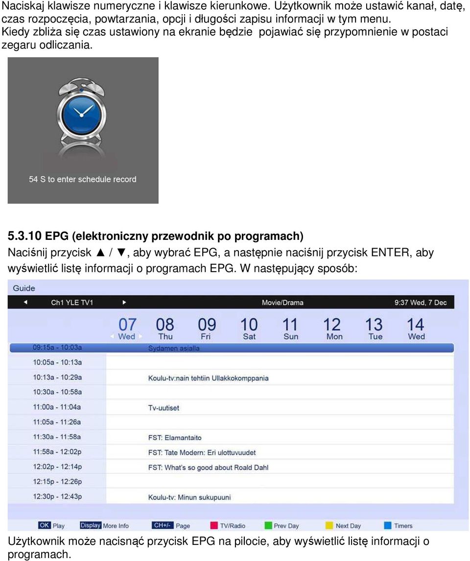 Kiedy zbliża się czas ustawiony na ekranie będzie pojawiać się przypomnienie w postaci zegaru odliczania. 5.3.