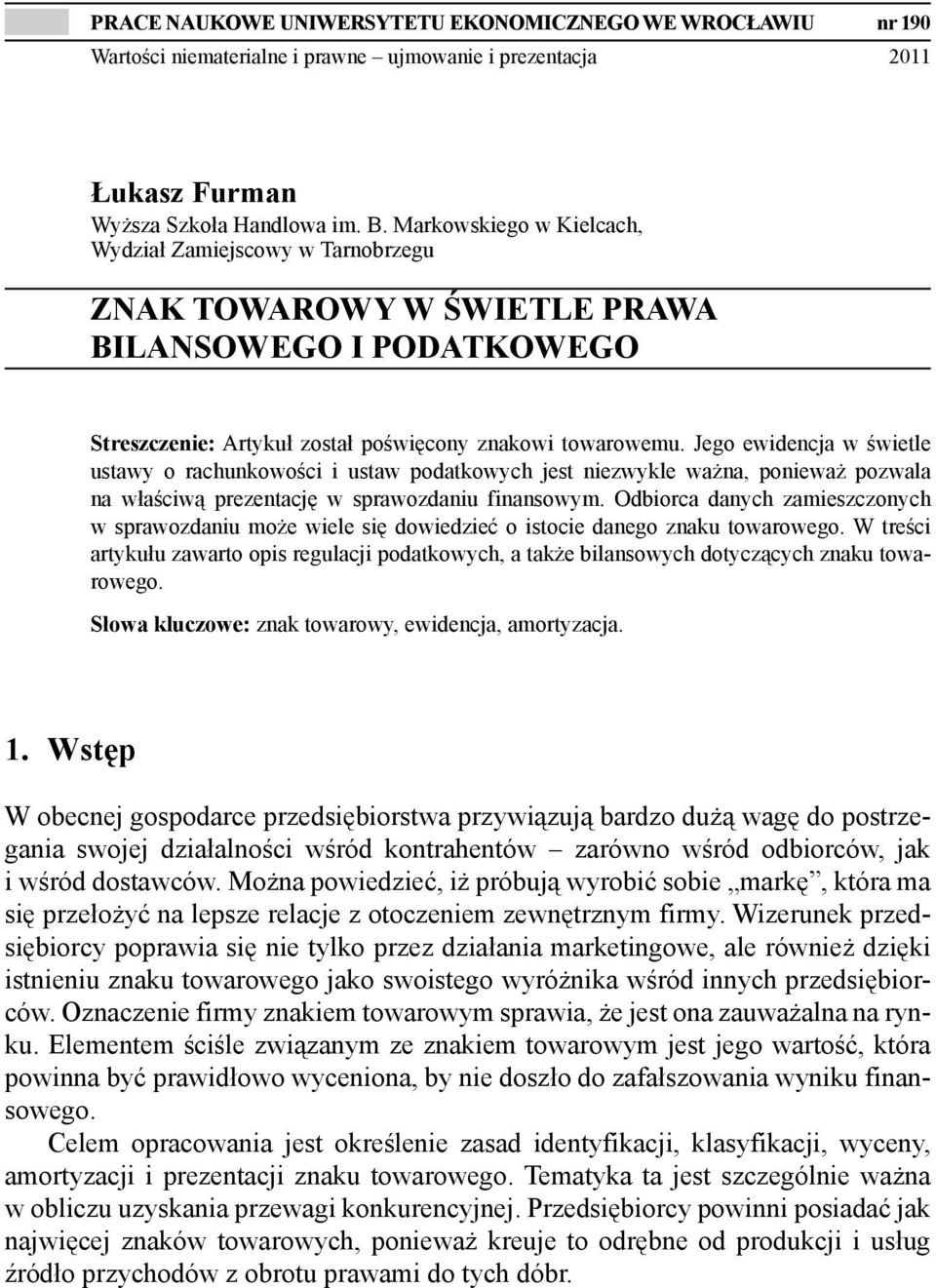 Jego ewidencja w świetle ustawy o rachunkowości i ustaw podatkowych jest niezwykle ważna, ponieważ pozwala na właściwą prezentację w sprawozdaniu finansowym.