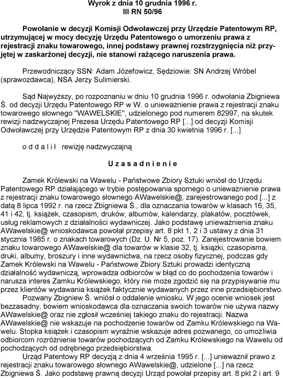 prawnej rozstrzygnięcia niż przyjętej w zaskarżonej decyzji, nie stanowi rażącego naruszenia prawa.