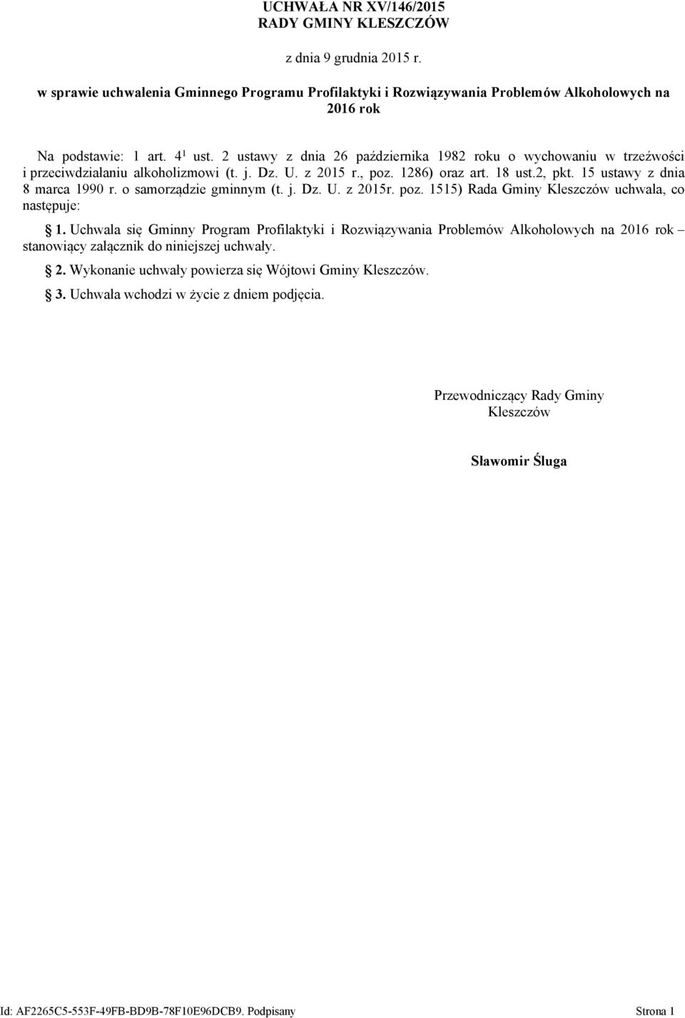 15 ustawy z dnia 8 marca 1990 r. o samorządzie gminnym (t. j. Dz. U. z 2015r. poz. 1515) Rada Gminy Kleszczów uchwala, co następuje: 1.