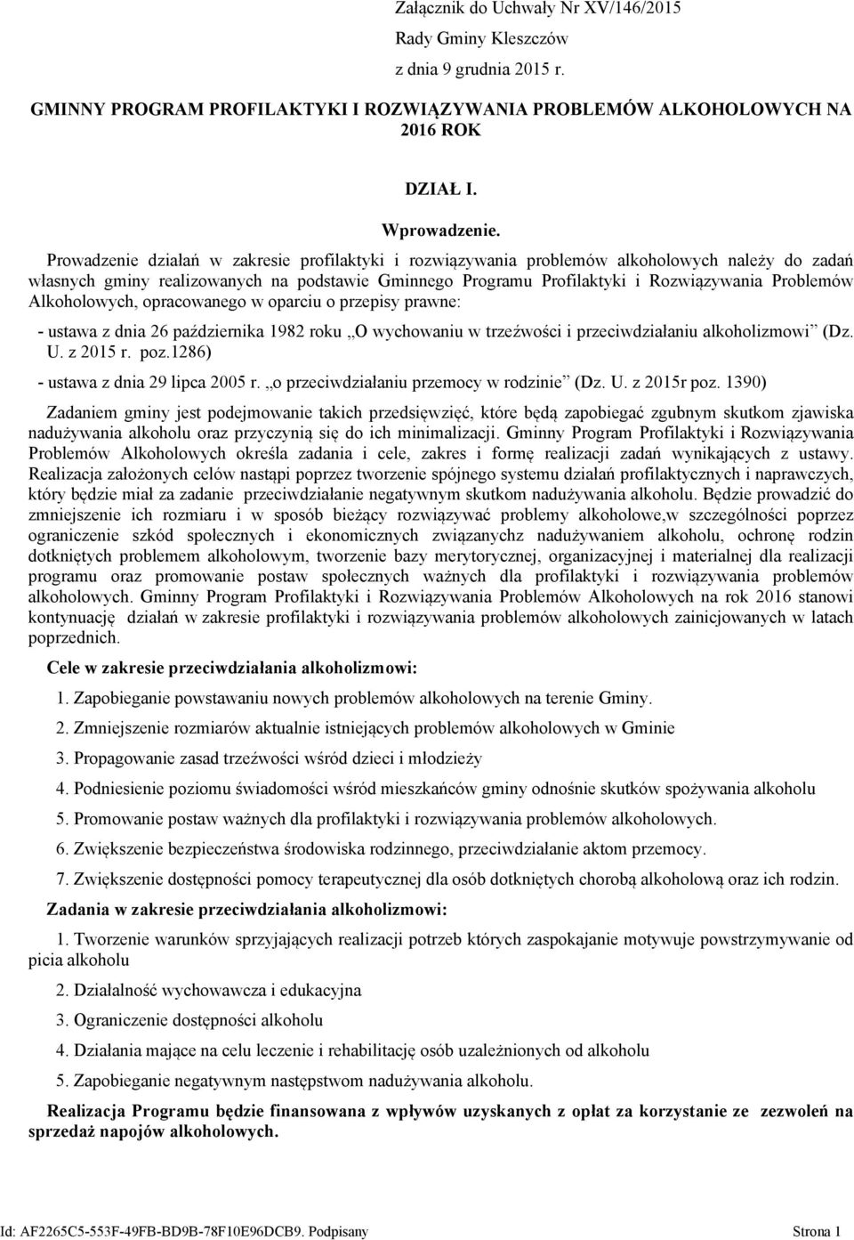 Alkoholowych, opracowanego w oparciu o przepisy prawne: - ustawa z dnia 26 października 1982 roku O wychowaniu w trzeźwości i przeciwdziałaniu alkoholizmowi (Dz. U. z 2015 r. poz.