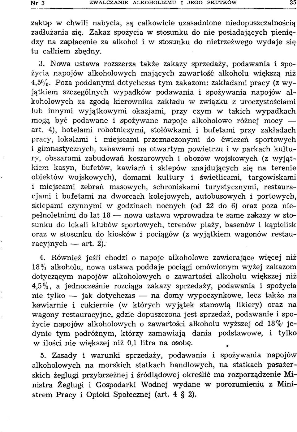 Nowa ustaw a rozszerza także zakazy sprzedaży, podaw ania i spożycia napojów alkoholowych m ających zawartość alkoholu większą niż 4,5%.