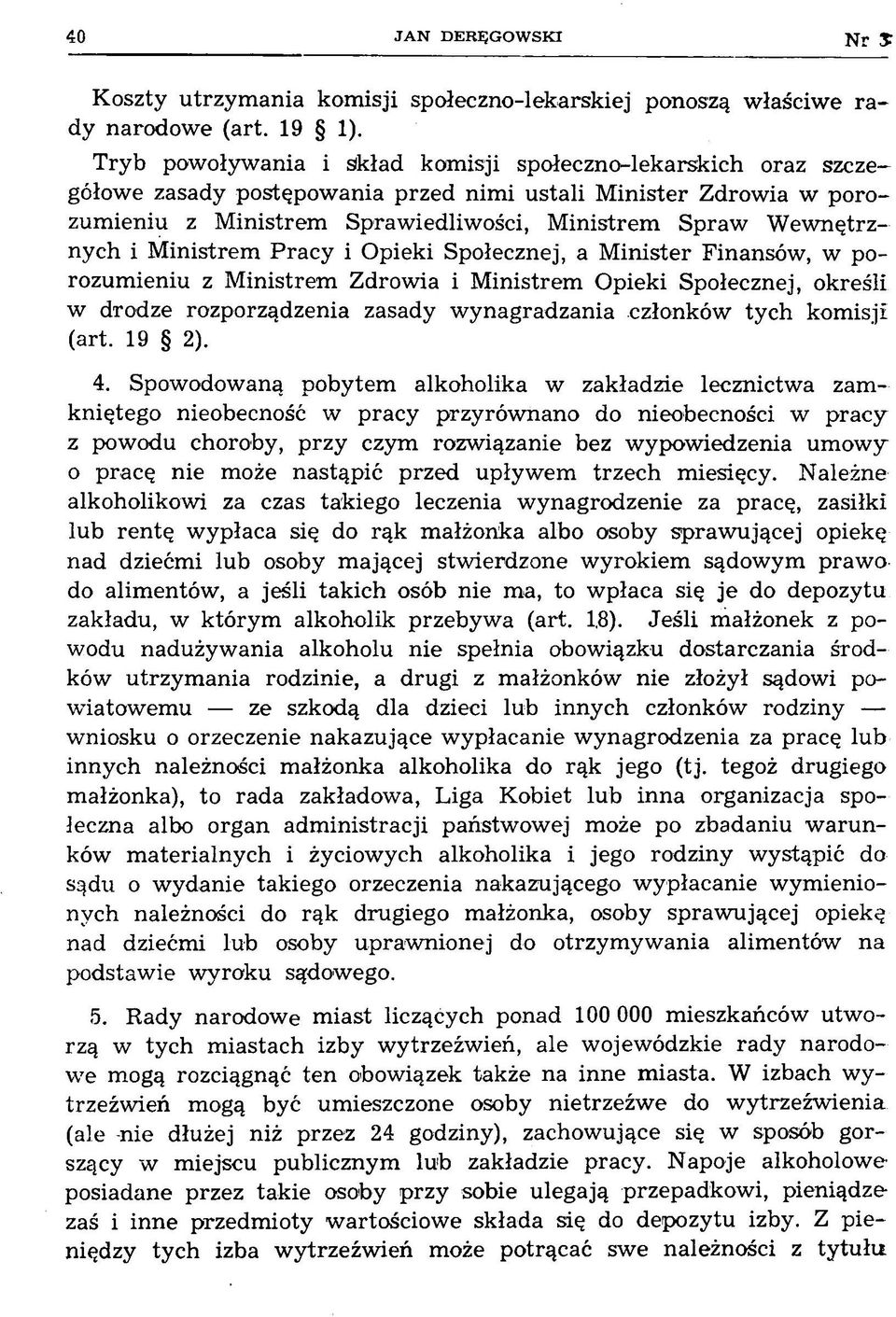 praw W ew nętrznych i M inistrem P ra c y i O pieki Społecznej, a M inister Finansów, w porozum ieniu z M inistrem Zdrowia i M inistrem Opieki Społecznej, określi w drodze rozporządzenia zasady w