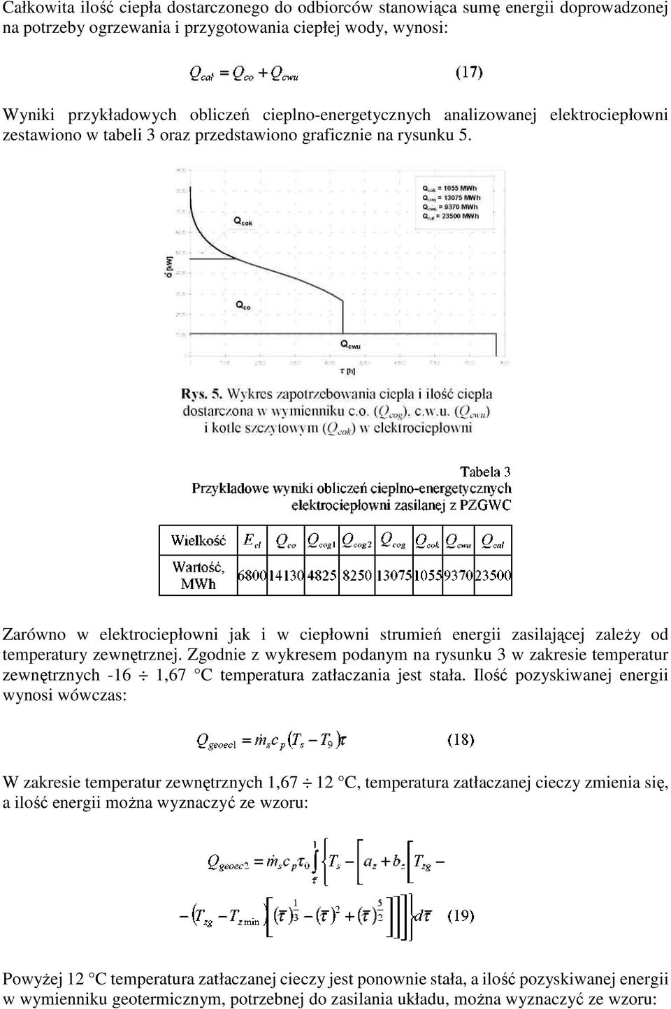 Zarówno w elektrociepłowni owni jak i w ciepłowni strumień energii zasilającej zaleŝy od temperatury zewnętrznej.