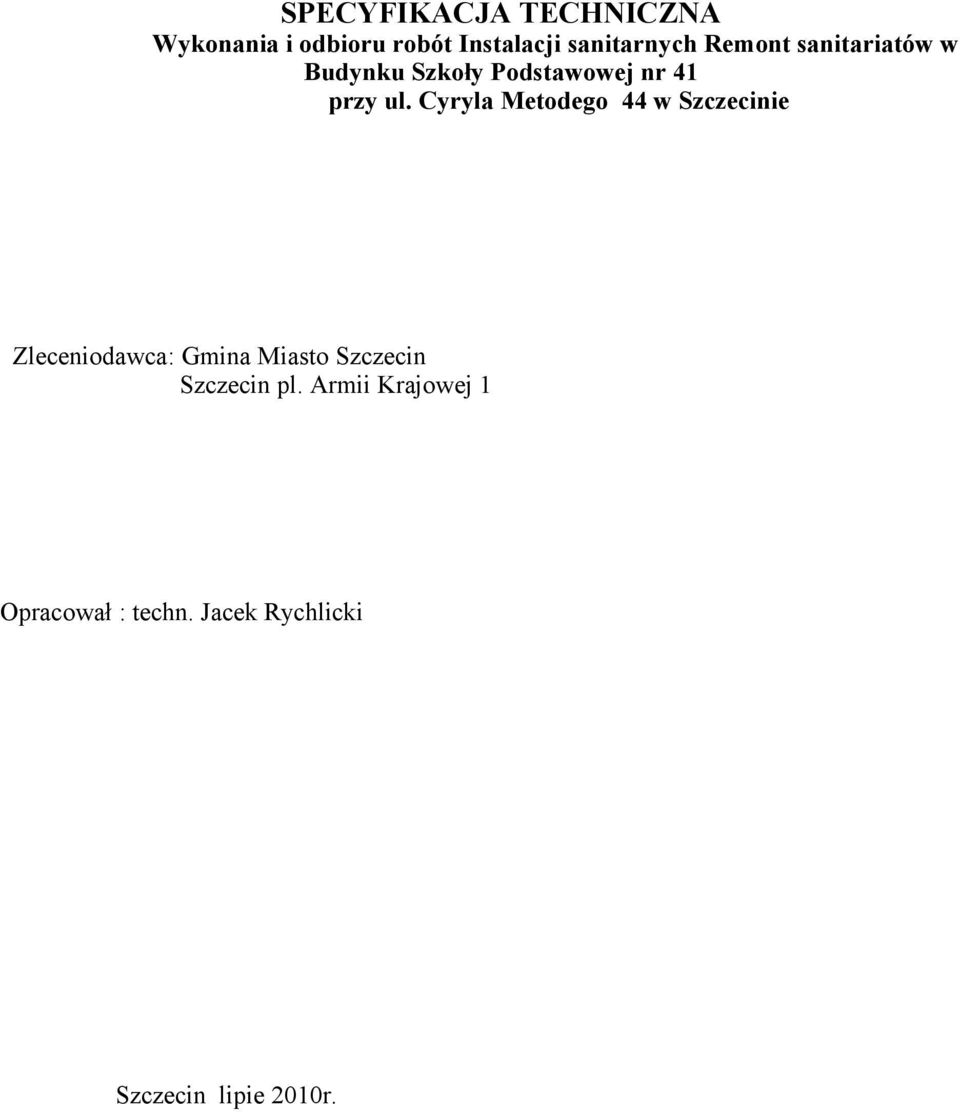 Cyryla Metodego 44 w Szczecinie Zleceniodawca: Gmina Miasto Szczecin