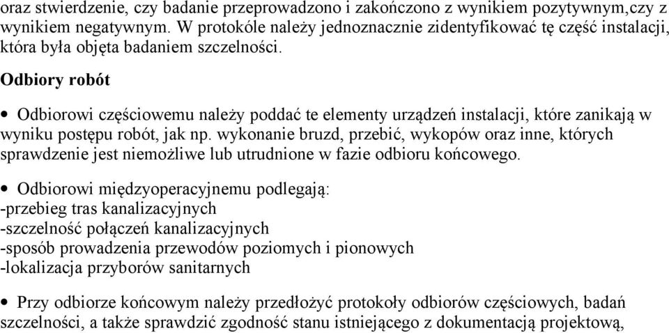 Odbiory robót Odbiorowi częściowemu należy poddać te elementy urządzeń instalacji, które zanikają w wyniku postępu robót, jak np.