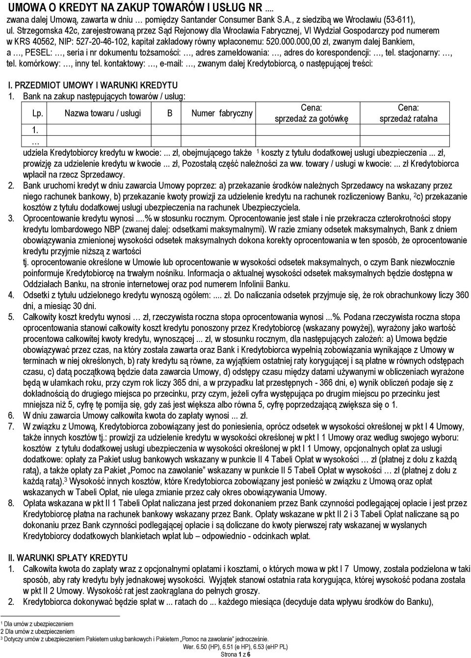 000,00 zł, zwanym dalej Bankiem, a, PESEL:, seria i nr dokumentu tożsamości:, adres zameldowania:, adres do korespondencji:, tel. stacjonarny:, tel. komórkowy:, inny tel.