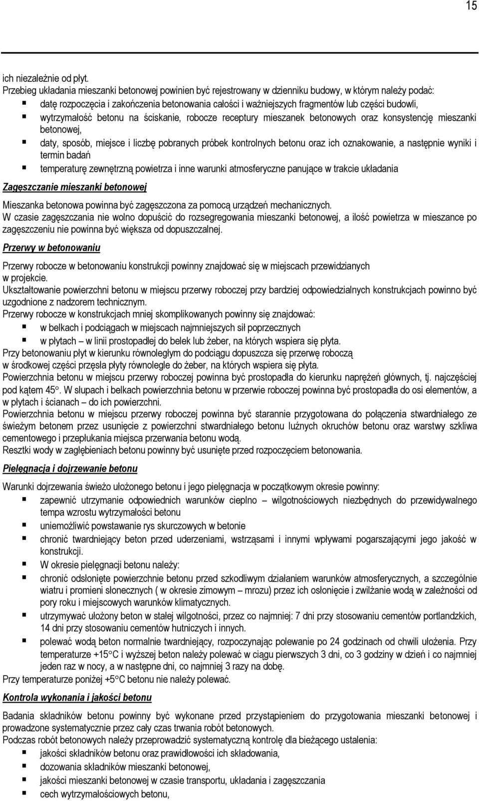 budowli, wytrzymałość betonu na ściskanie, robocze receptury mieszanek betonowych oraz konsystencję mieszanki betonowej, daty, sposób, miejsce i liczbę pobranych próbek kontrolnych betonu oraz ich