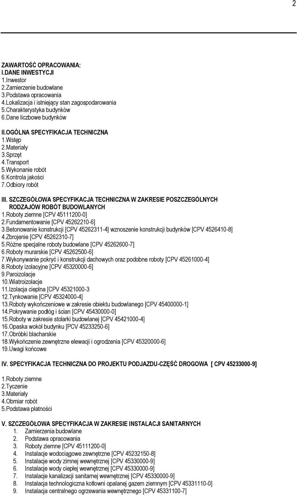 SZCZEGÓŁOWA SPECYFIKACJA TECHNICZNA W ZAKRESIE POSZCZEGÓLNYCH RODZAJÓW ROBÓT BUDOWLANYCH 1.Roboty ziemne [CPV 45111200-0] 2.Fundamentowanie [CPV 45262210-6] 3.