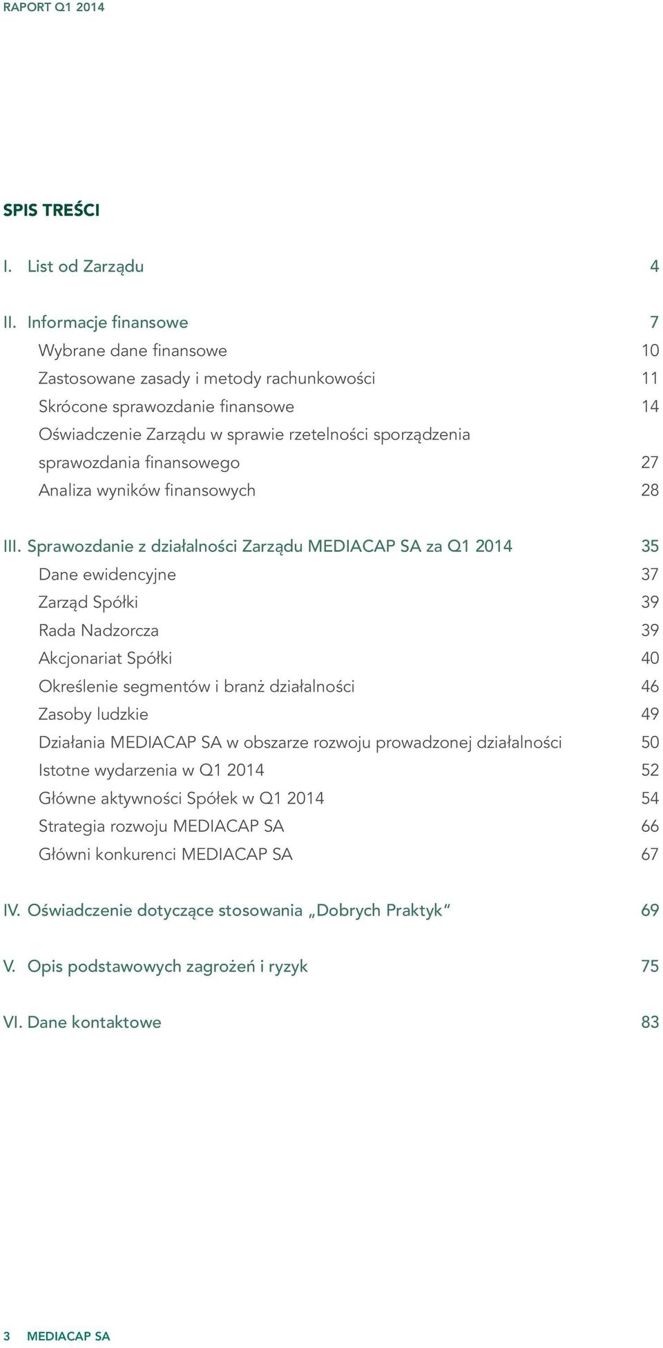 finansowego 27 Analiza wyników finansowych 28 III.