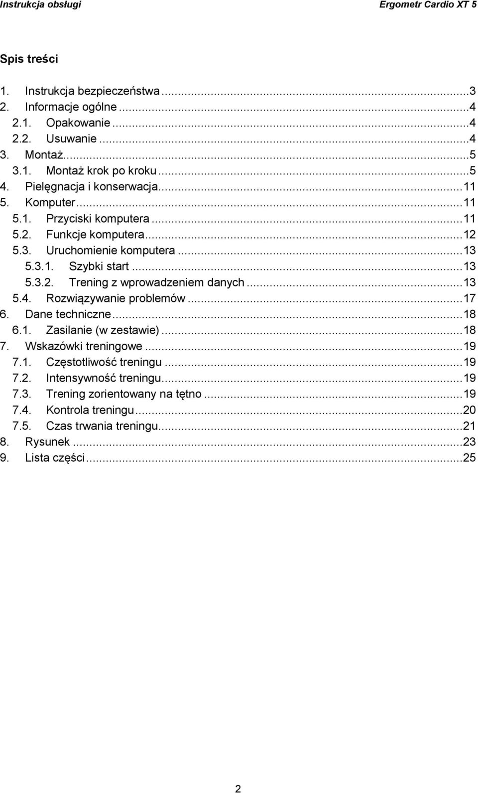 .. 13 5.4. Rozwiązywanie problemów... 17 6. Dane techniczne... 18 6.1. Zasilanie (w zestawie)... 18 7. Wskazówki treningowe... 19 7.1. Częstotliwość treningu... 19 7.2.