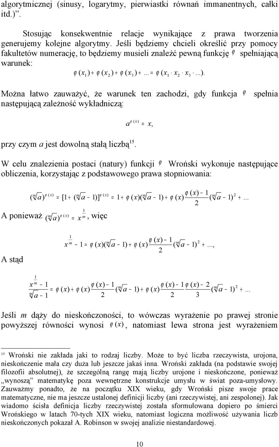 ϕ ( x ) ϕ ( x )... = ϕ ( x x x...). ( 3 3 Można łatwo zauważyć, że warunek ten zachodz, gdy funkcja ϕ spełna następującą zależność wykładnczą: ϕ ( ) a x = x, przy czy a jest dowolną stałą lczbą 5.