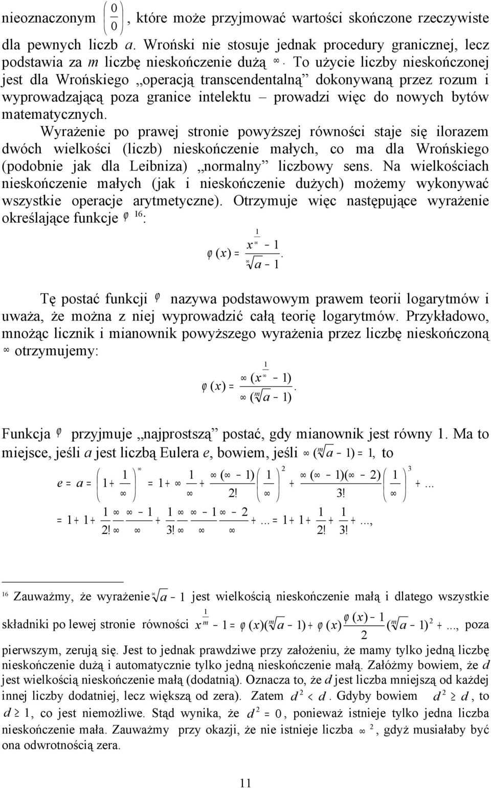 Wyrażene po prawej strone powyższej równośc staje sę loraze dwóch welkośc (lczb) neskończene ałych, co a dla Wrońskego (podobne jak dla Lebnza) noralny lczbowy sens.