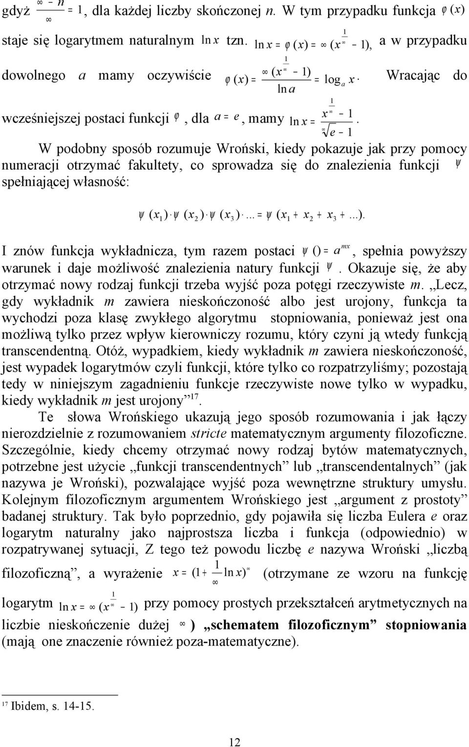 e W podobny sposób rozuuje Wrońsk, kedy pokazuje jak przy poocy nueracj otrzyać fakultety, co sprowadza sę do znalezena funkcj ψ spełnającej własność: ψ ( x ) 