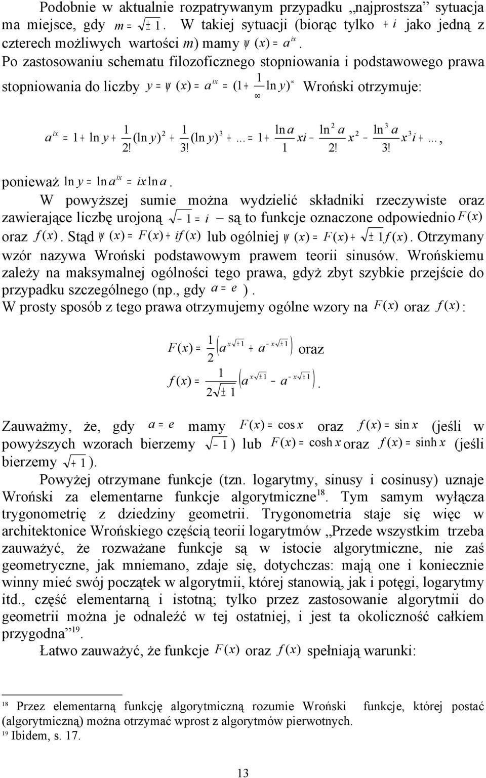 W powyższej sue ożna wydzelć składnk rzeczywste oraz zawerające lczbę urojoną = są to funkcje oznaczone odpowedno F (x) oraz f (x). Stąd ψ ( x ) = F( x) f ( x) lub ogólnej ψ ( x ) = F( x) ± f ( x).